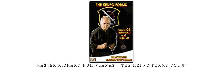 MASTER RICHARD HUK PLANAS – THE KENPO FORMS VOL.04