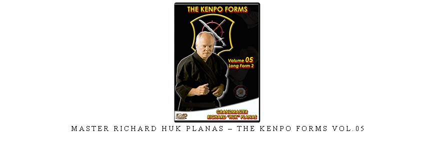MASTER RICHARD HUK PLANAS – THE KENPO FORMS VOL.05