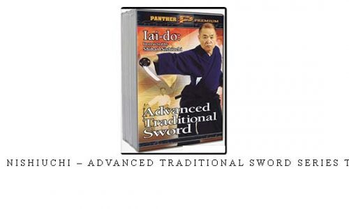 MIKIO NISHIUCHI – ADVANCED TRADITIONAL SWORD SERIES TITLES – Digital Download