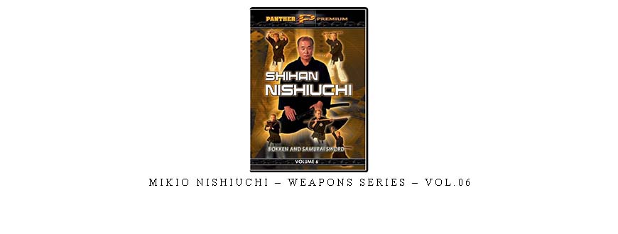 MIKIO NISHIUCHI – WEAPONS SERIES – VOL.06