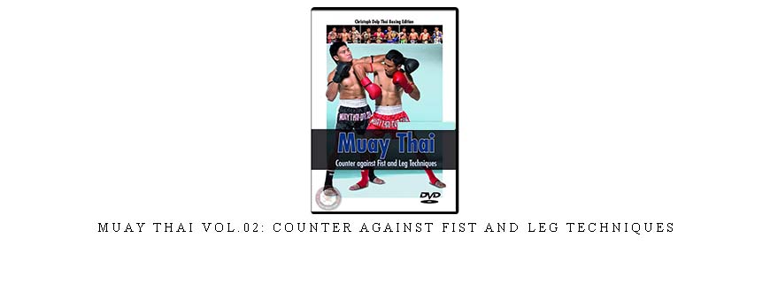 MUAY THAI VOL.02: COUNTER AGAINST FIST AND LEG TECHNIQUES