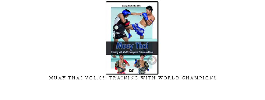 MUAY THAI VOL.05: TRAINING WITH WORLD CHAMPIONS