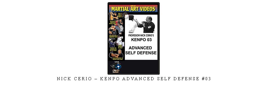 NICK CERIO – KENPO ADVANCED SELF DEFENSE #03
