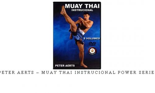 PETER AERTS – MUAY THAI INSTRUCIONAL POWER SERIES – Digital Download
