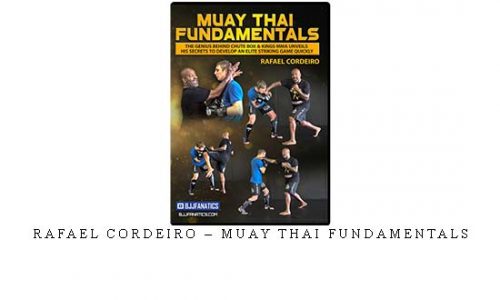 RAFAEL CORDEIRO – MUAY THAI FUNDAMENTALS – Digital Download