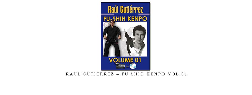 RAÚL GUTIÉRREZ – FU SHIH KENPO VOL.01