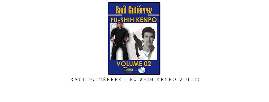 RAÚL GUTIÉRREZ – FU SHIH KENPO VOL.02