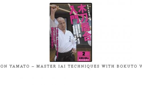 RYUMON YAMATO – MASTER IAI TECHNIQUES WITH BOKUTO VOL.02 – Digital Download