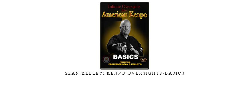 SEAN KELLEY: KENPO OVERSIGHTS-BASICS