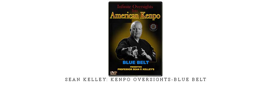 SEAN KELLEY: KENPO OVERSIGHTS-BLUE BELT