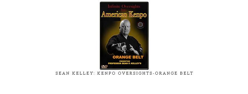 SEAN KELLEY: KENPO OVERSIGHTS-ORANGE BELT