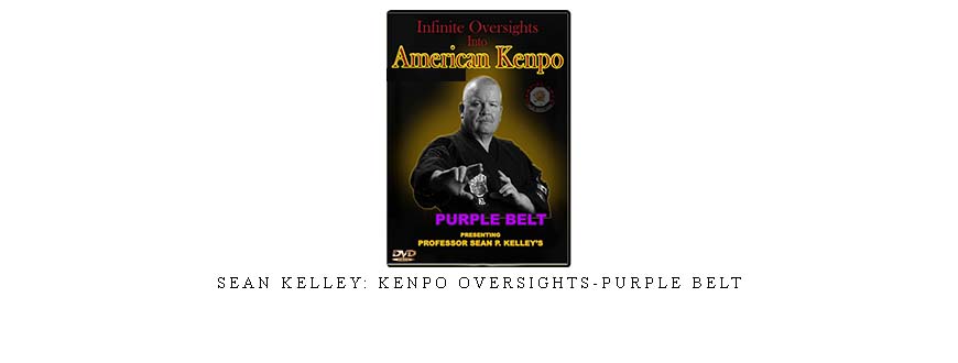 SEAN KELLEY: KENPO OVERSIGHTS-PURPLE BELT