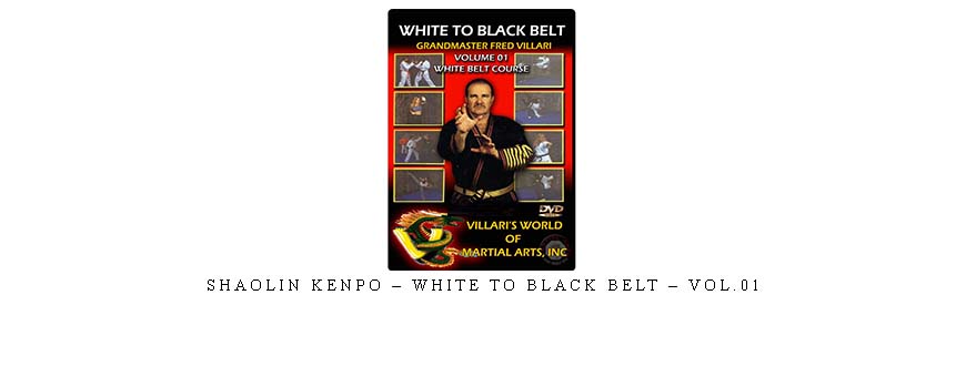 SHAOLIN KENPO – WHITE TO BLACK BELT – VOL.01