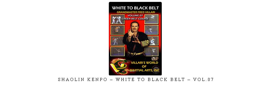 SHAOLIN KENPO – WHITE TO BLACK BELT – VOL.07