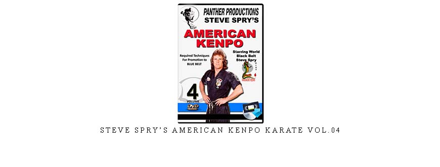 STEVE SPRY’S AMERICAN KENPO KARATE VOL.04