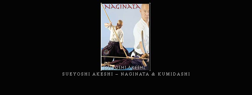 SUEYOSHI AKESHI – NAGINATA & KUMIDASHI