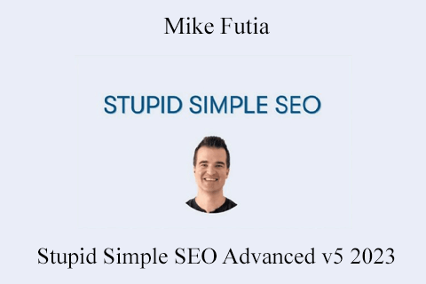 Stupid Simple SEO Advanced v5 2023 by Mike Futia (1)