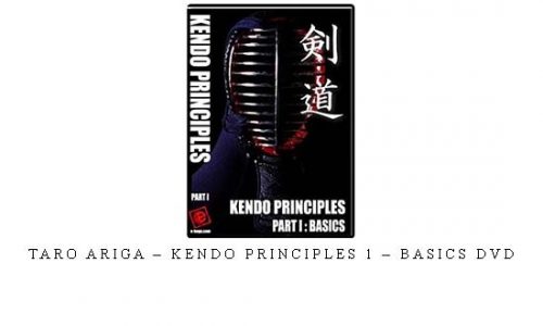 TARO ARIGA – KENDO PRINCIPLES 1 – BASICS DVD – Digital Download