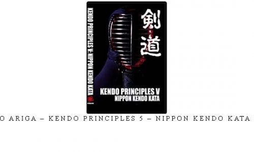 TARO ARIGA – KENDO PRINCIPLES 5 – NIPPON KENDO KATA DVD – Digital Download