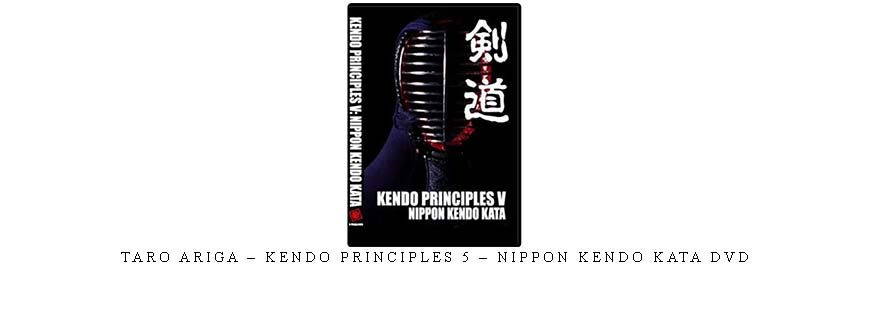 TARO ARIGA – KENDO PRINCIPLES 5 – NIPPON KENDO KATA DVD