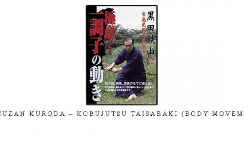 TETSUZAN KURODA – KOBUJUTSU TAISABAKI (BODY MOVEMENT) – Digital Download