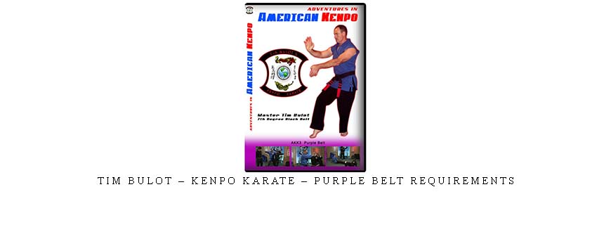 TIM BULOT – KENPO KARATE – PURPLE BELT REQUIREMENTS