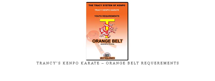 TRANCY’S KENPO KARATE – ORANGE BELT REQUEREMENTS