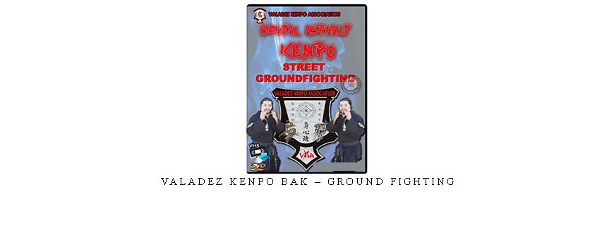 VALADEZ KENPO BAK – GROUND FIGHTING