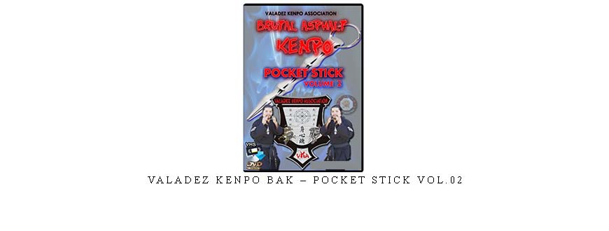 VALADEZ KENPO BAK – POCKET STICK VOL.02