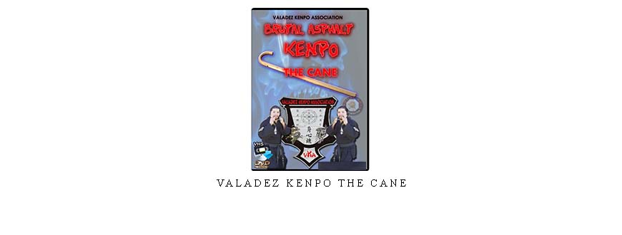 VALADEZ KENPO THE CANE