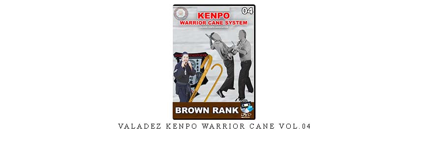 VALADEZ KENPO WARRIOR CANE VOL.04