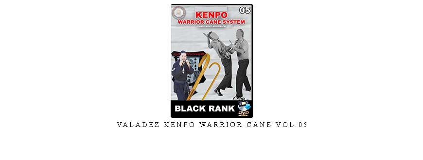 VALADEZ KENPO WARRIOR CANE VOL.05