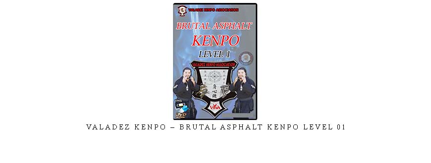 VALADEZ KENPO – BRUTAL ASPHALT KENPO LEVEL 01