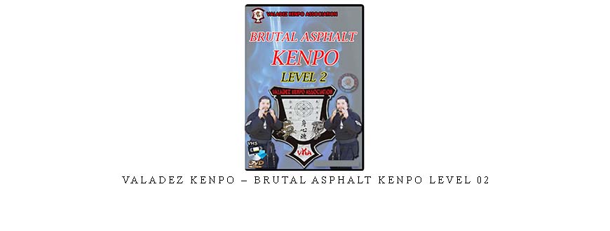 VALADEZ KENPO – BRUTAL ASPHALT KENPO LEVEL 02