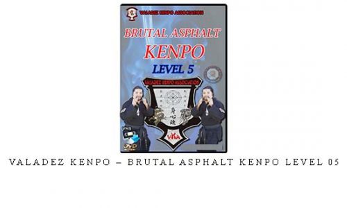VALADEZ KENPO – BRUTAL ASPHALT KENPO LEVEL 05 – Digital Download