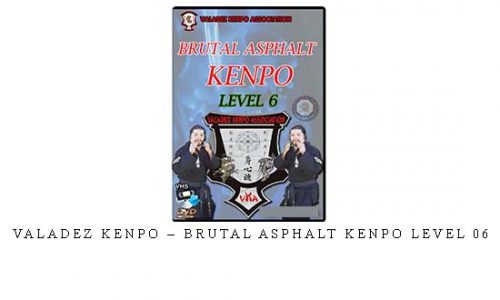 VALADEZ KENPO – BRUTAL ASPHALT KENPO LEVEL 06 – Digital Download