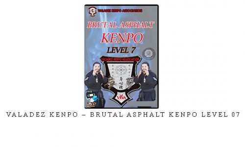 VALADEZ KENPO – BRUTAL ASPHALT KENPO LEVEL 07 – Digital Download
