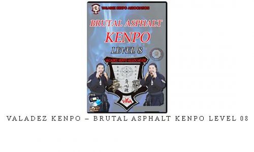 VALADEZ KENPO – BRUTAL ASPHALT KENPO LEVEL 08 – Digital Download