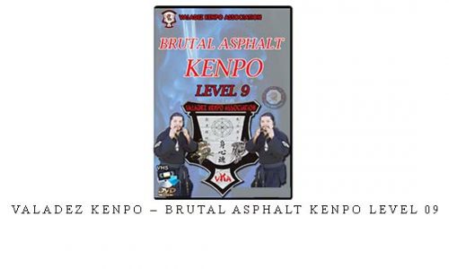 VALADEZ KENPO – BRUTAL ASPHALT KENPO LEVEL 09 – Digital Download