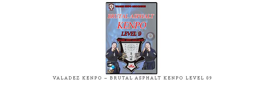 VALADEZ KENPO – BRUTAL ASPHALT KENPO LEVEL 09