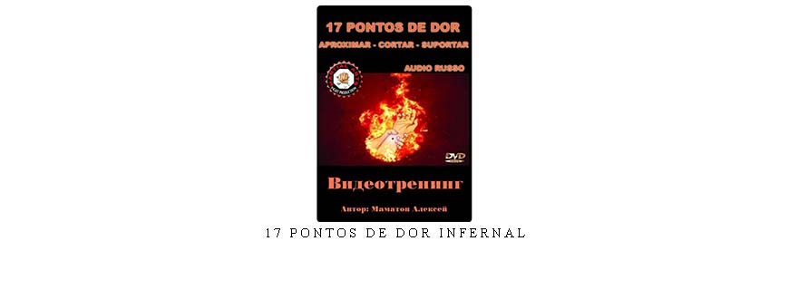 17 PONTOS DE DOR INFERNAL