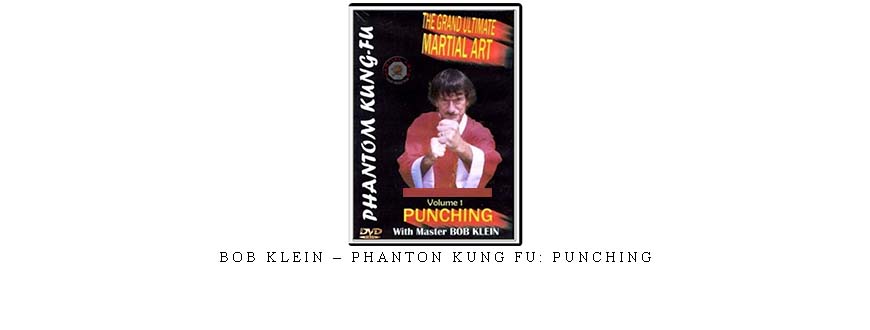 BOB KLEIN – PHANTON KUNG FU: PUNCHING