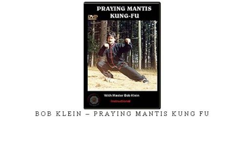 BOB KLEIN – PRAYING MANTIS KUNG FU – Digital Download