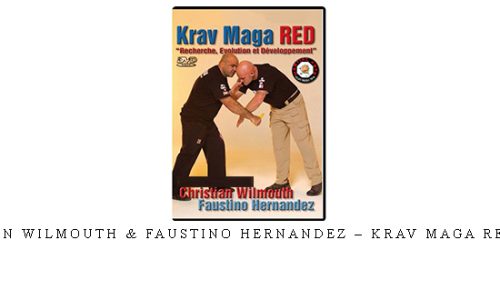 CHRISTIAN WILMOUTH & FAUSTINO HERNANDEZ – KRAV MAGA RED VOL.01 – Digital Download