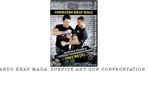 COMMANDO KRAV MAGA: SURVIVE ANY GUN CONFRONTATION VOL.02 – Digital Download