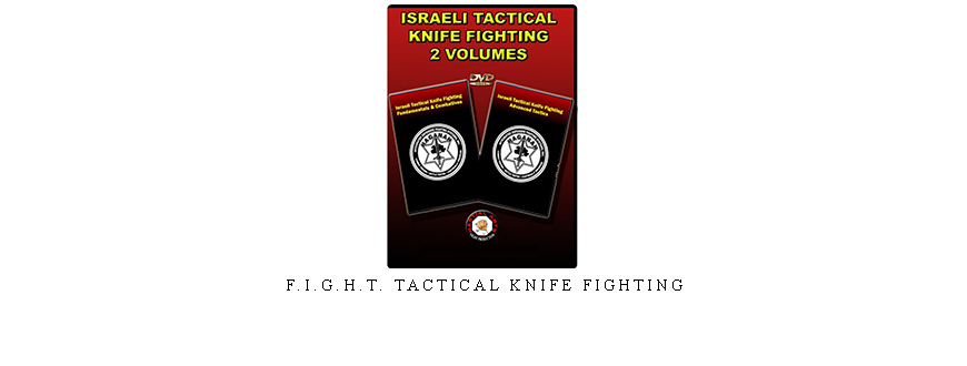 F.I.G.H.T. TACTICAL KNIFE FIGHTING