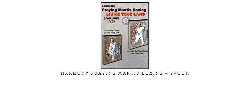 HARMONY PRAYING MANTIS BOXING – 2VOLs.