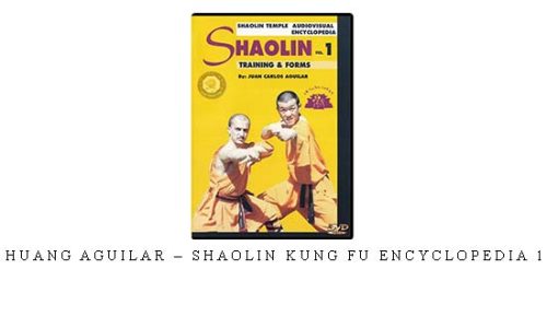 HUANG AGUILAR – SHAOLIN KUNG FU ENCYCLOPEDIA 1 – Digital Download