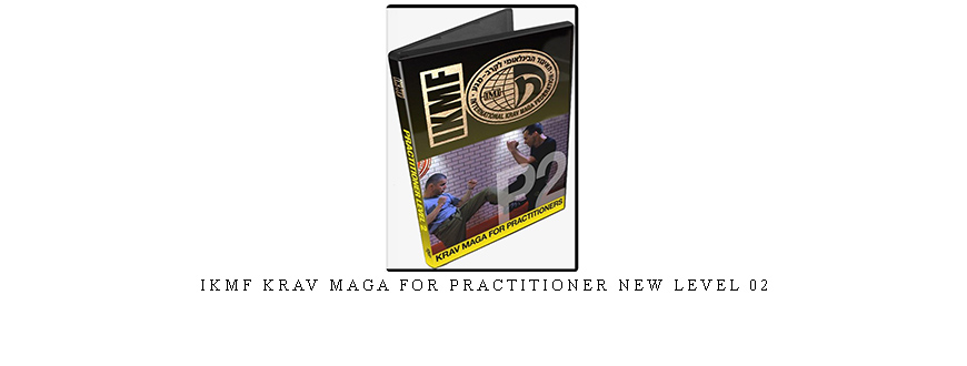 IKMF KRAV MAGA FOR PRACTITIONER NEW LEVEL 02