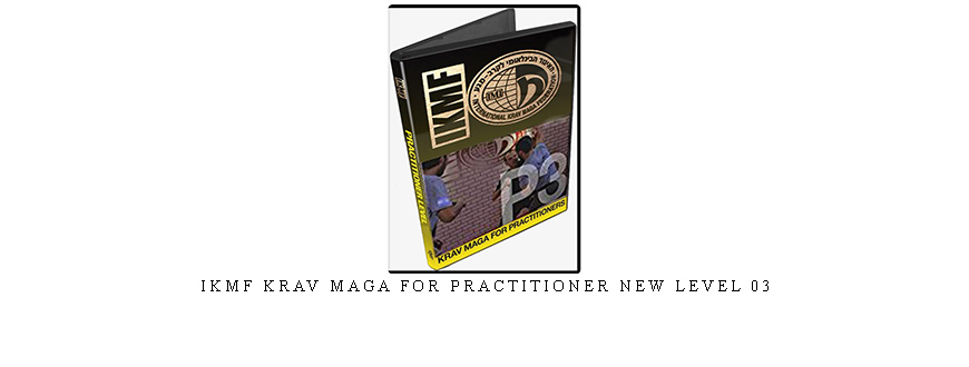 IKMF KRAV MAGA FOR PRACTITIONER NEW LEVEL 03